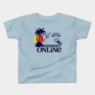 Lifes Better Online Kids T-Shirt